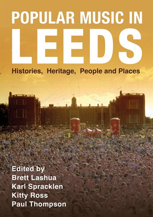 Popular Music in Leeds : Histories, Heritage, People and Places (Paperback, New ed)