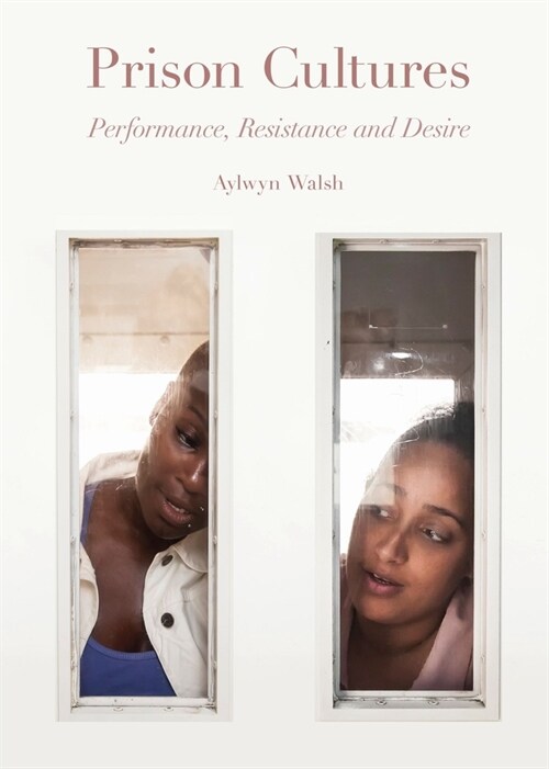 Prison Cultures : Performance, Resistance, Desire (Paperback, New ed)