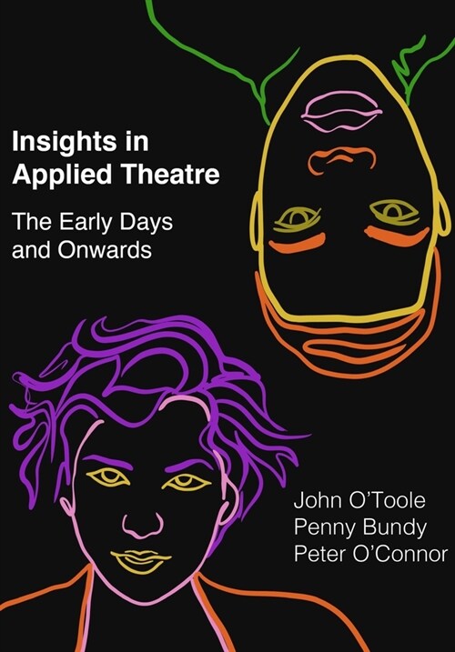 Insights in Applied Theatre : The Early Days and Onwards (Paperback, New ed)