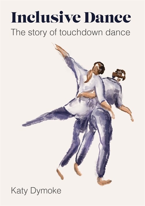 Inclusive Dance : The Story of Touchdown Dance (Hardcover, New ed)