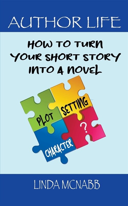 How to Turn Your Short Story into A Novel (Paperback)
