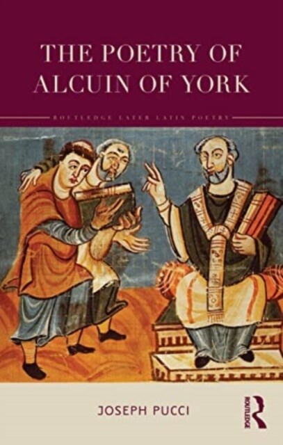 The Poetry of Alcuin of York : A Translation with Introduction and Commentary (Hardcover)