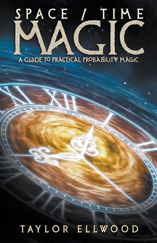Space/Time Magic: A Guide to Practical Probability Magic (Paperback)