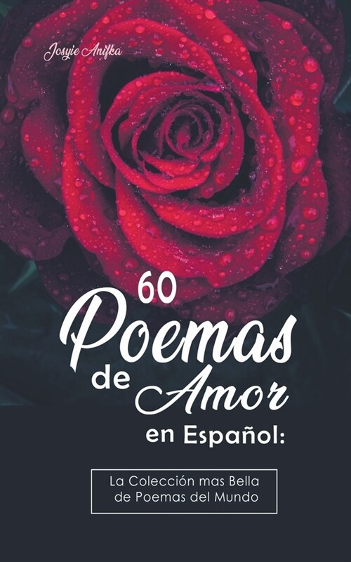 60 Poemas de Amor en Espa?l: La colecci? m? Bella de Poemas del Mundo (Paperback)