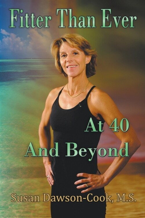 Fitter Than Ever at 40 and Beyond (Paperback)