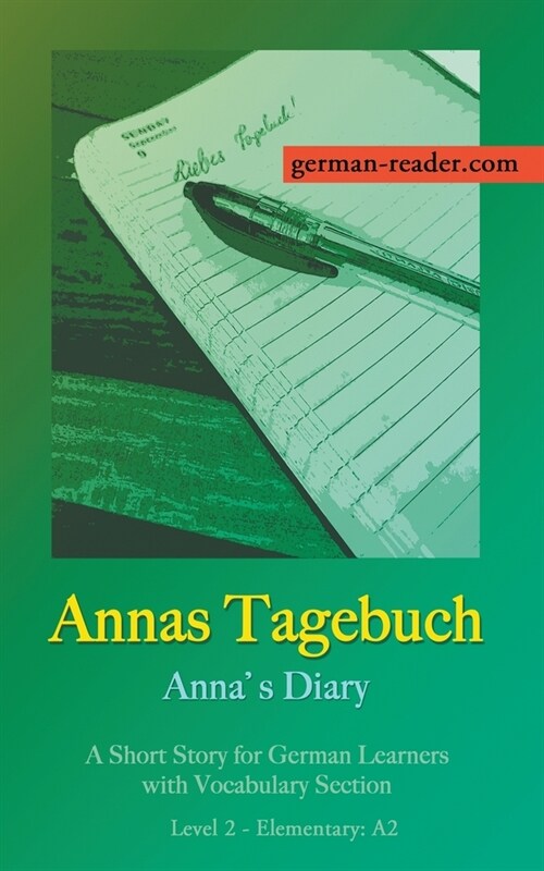 Annas Tagebuch: A Short Story for German Learners, Level Elementary (A2) (Paperback)
