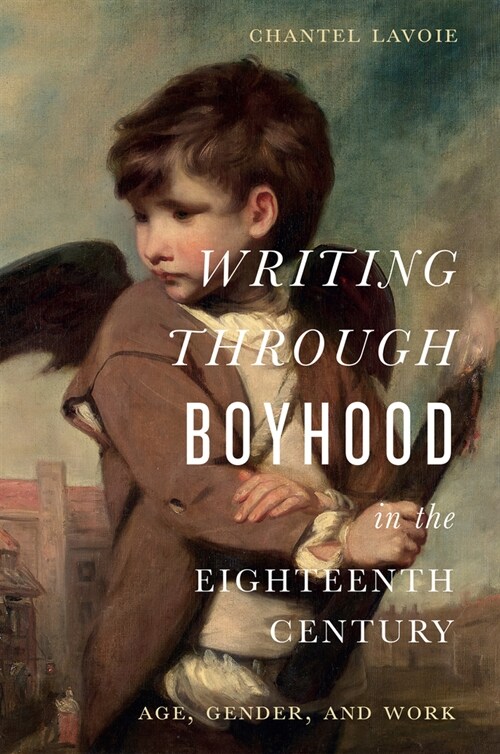 Writing Through Boyhood in the Long Eighteenth Century: Age, Gender, and Work (Hardcover)