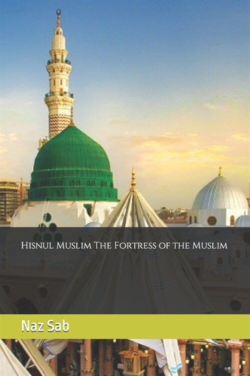 Hisnul Muslim The Fortress of the Muslim (Paperback)