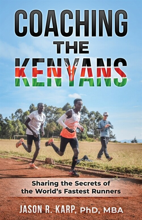 Coaching the Kenyans: Sharing the Secrets of the Worlds Fastest Runners (Paperback)