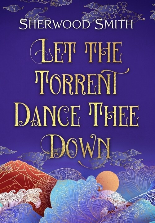 Let the Torrent Dance Thee Down (Hardcover)