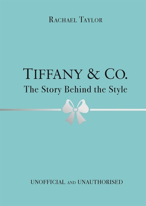 Tiffany & Co.: The Story Behind the Style (Hardcover)