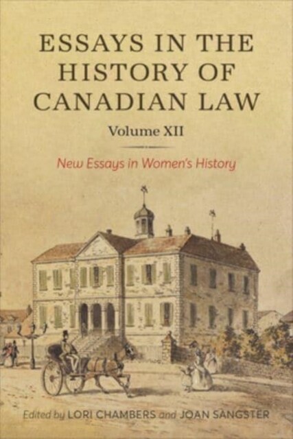 Essays in the History of Canadian Law, Volume XII: New Essays in Womens History (Hardcover)
