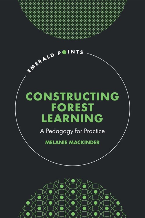 Constructing Forest Learning : A Pedagogy for Practice (Hardcover)