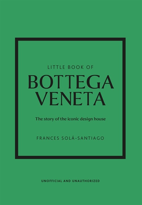 Little Book of Bottega Veneta : The story of the iconic fashion house (Hardcover)