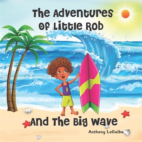 The Adventures of Little Rob and the Big Wave (Paperback)