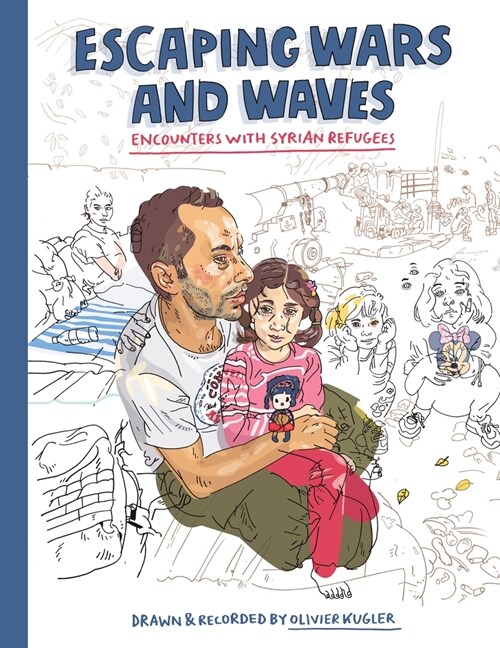 Escaping Wars and Waves: Encounters with Syrian Refugees (Paperback)