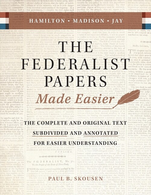 The Federalist Papers Made Easier: The Substance and Meaning of the United States Constitution (Paperback)