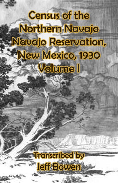 Census of the Northern Navajo Navajo Reservation, New Mexico, 1930: Volume I (Paperback)