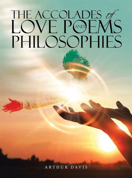 The Accolades of Love Poems and Philosophies (Hardcover)