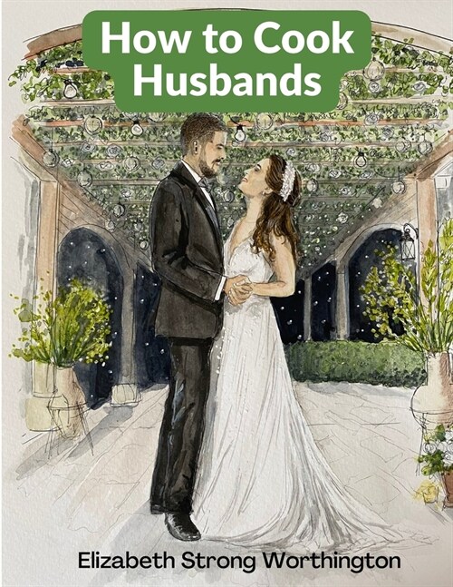 How to Cook Husbands: A Classic Marriage Guide (Paperback)