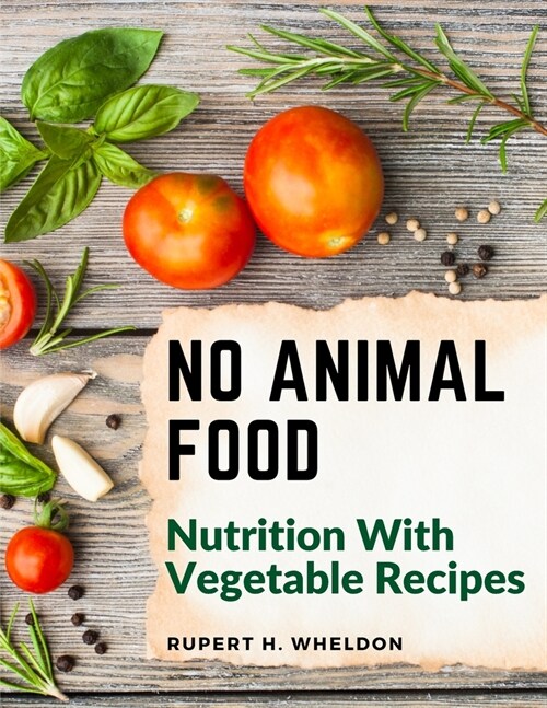 No Animal Food: Nutrition With Vegetable Recipes (Paperback)