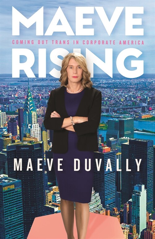 Maeve Rising: Coming Out Trans in Corporate America (Paperback)