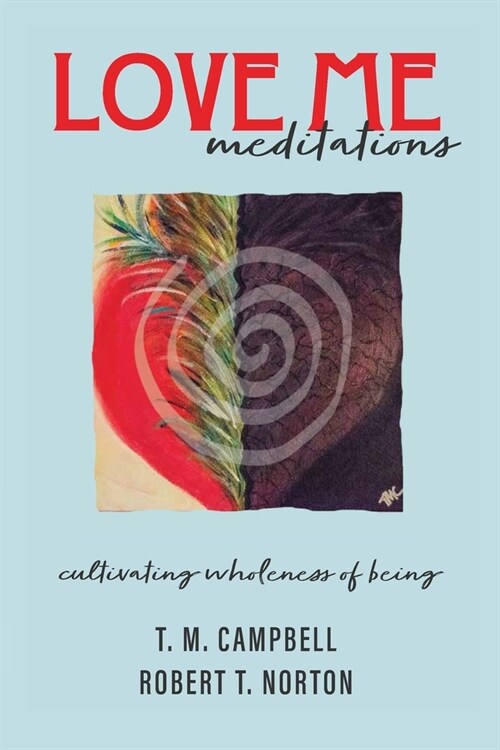 LOVE ME Meditations: Cultivating Wholeness of Being (Paperback)