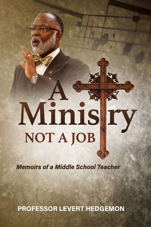 A Ministry Not a Job: Memoirs of a Middle School Teacher (Paperback)