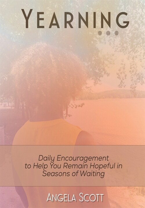 Yearning: Daily Encouragement for Remaining Hopeful as you Wait (Paperback)