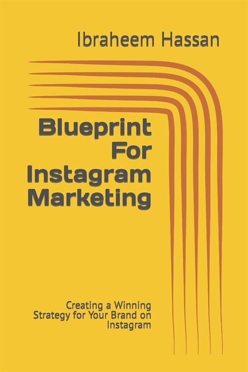 Blueprint For Instagram Marketing: Creating a Winning Strategy for Your Brand on Instagram (Paperback)