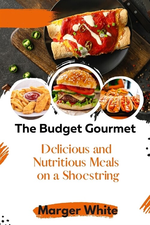 The Budget Gourmet: Delicious and Nutritious Meals on a Shoestring (Paperback)