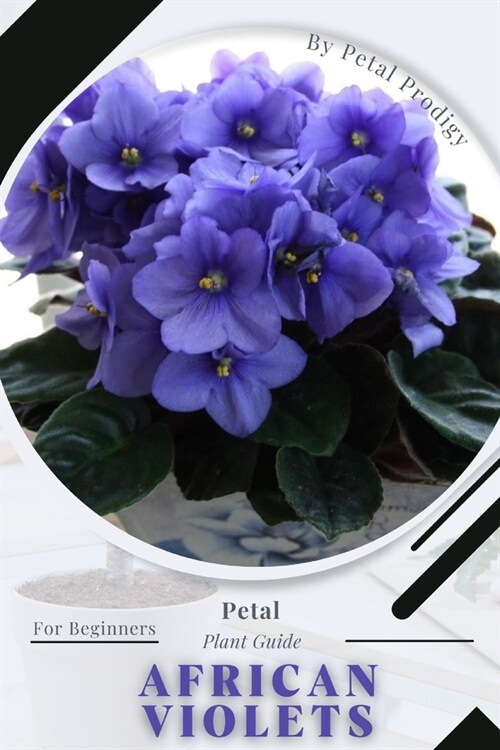 African Violets: Prodigy Petal, Plant Guide (Paperback)
