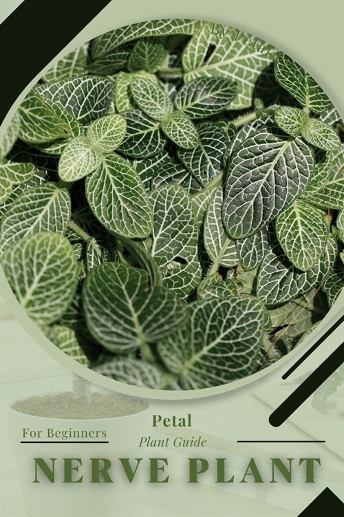 Nerve Plant: Prodigy Petal, Plant Guide (Paperback)