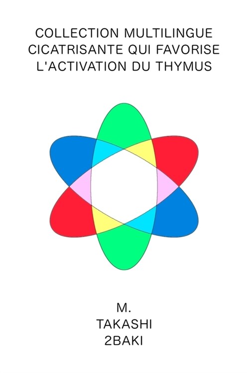 Version Fran?ise Collection multilingue Cicatrisante qui favorise lactivation du thymus (Paperback)