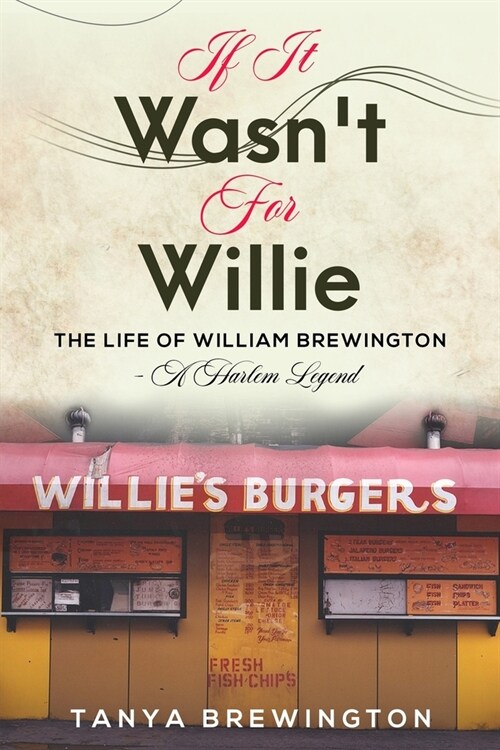 If it Wasnt for Willie: The Life of William Brewington - A Harlem Legend (Paperback)