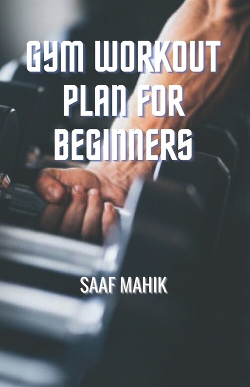 Gym Workout Plan for Beginners (Paperback)