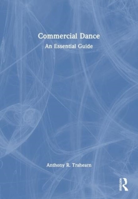 Commercial Dance : An Essential Guide (Paperback)