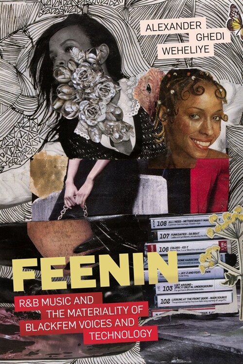 Feenin: R&B Music and the Materiality of Blackfem Voices and Technology (Hardcover)