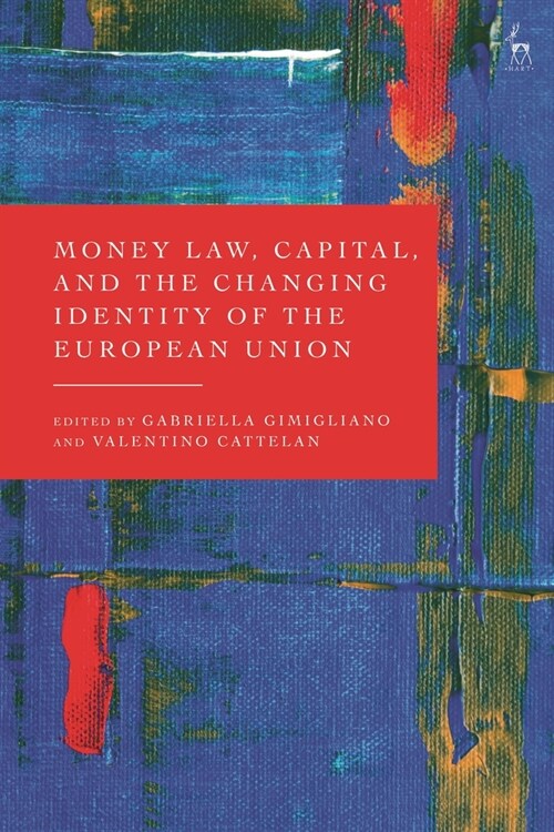 Money Law, Capital, and the Changing Identity of the European Union (Paperback)