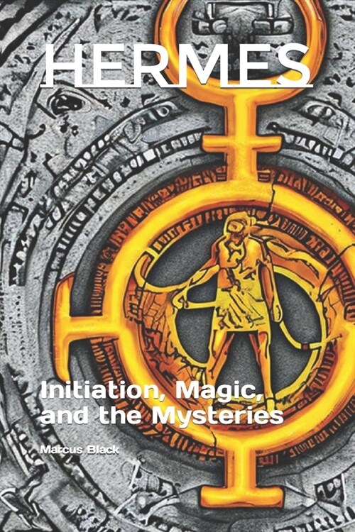 Hermes: Initiation, Magic, and the Mysteries (Paperback)