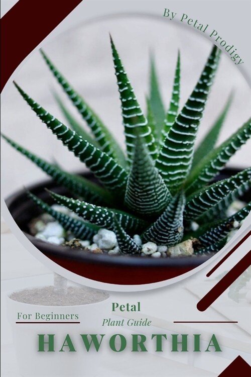 Haworthia: Prodigy Petal, Plant Guide (Paperback)