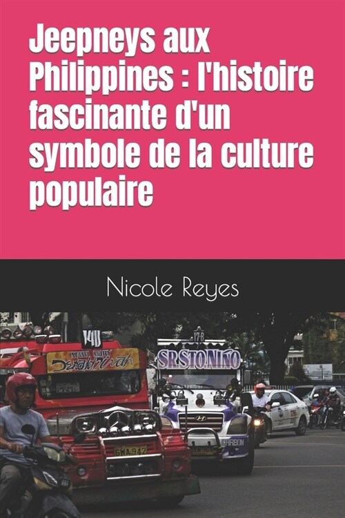 Jeepneys aux Philippines: lhistoire fascinante dun symbole de la culture populaire (Paperback)