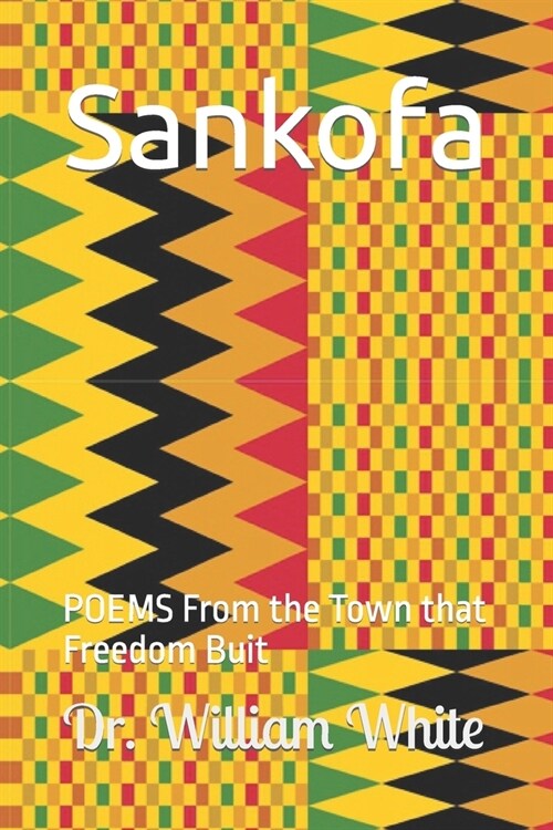 Sankofa: POEMS From the Town that Freedom Buit (Paperback)
