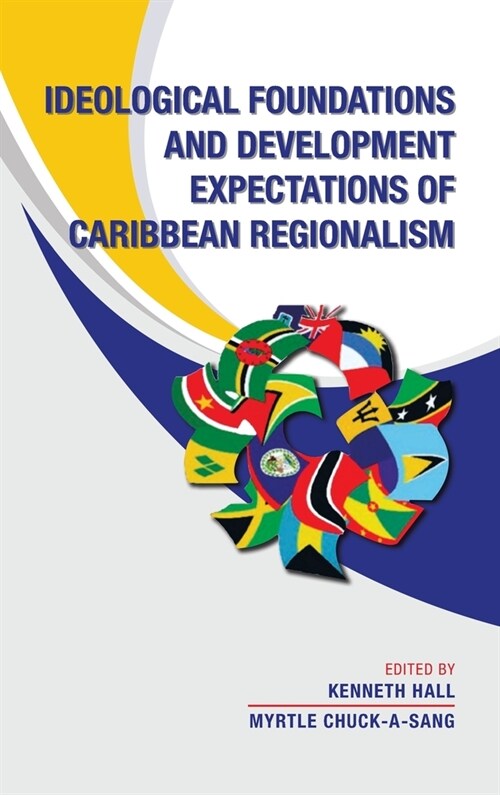 Ideological Foundations and Development Expectations of Caribbean Regionalism (Hardcover)