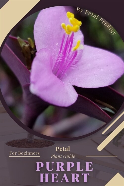 Purple Heart: Prodigy Petal, Plant Guide (Paperback)