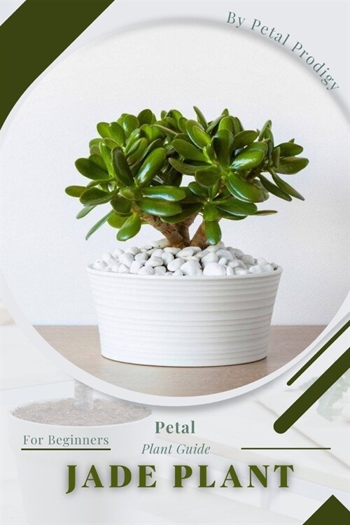 Jade Plant: Prodigy Petal, Plant Guide (Paperback)
