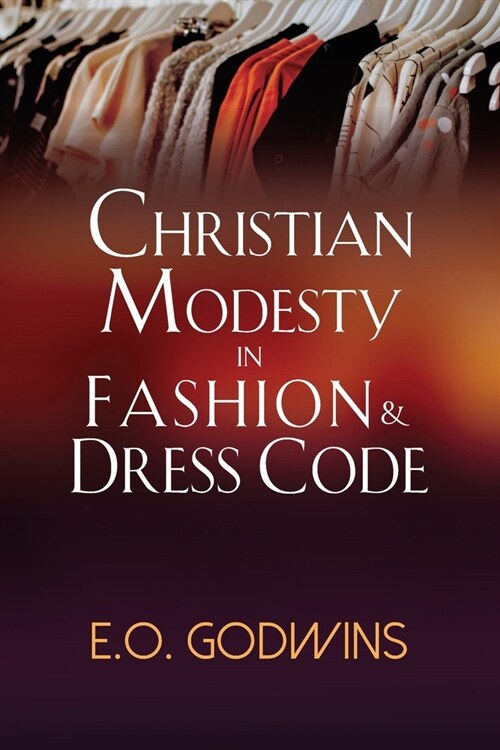 Christian Modesty in Fashion and Dress Code (Paperback)