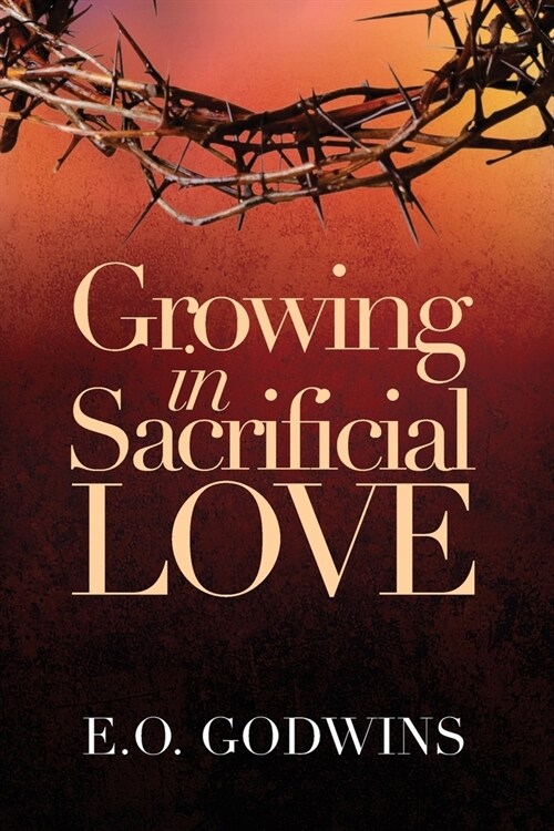 Growing in Sacrificial Love (Paperback)