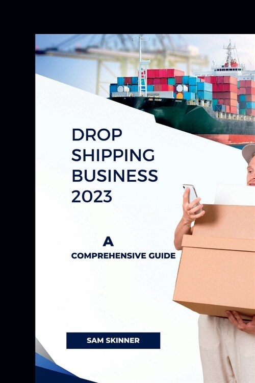 Drop Shipping Business 2023: A Comprehensive Guide (Paperback)