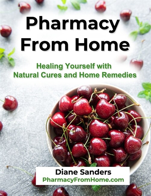 Pharmacy from Home: Healing Yourself with Natural Cures and Home Remedies (Paperback)